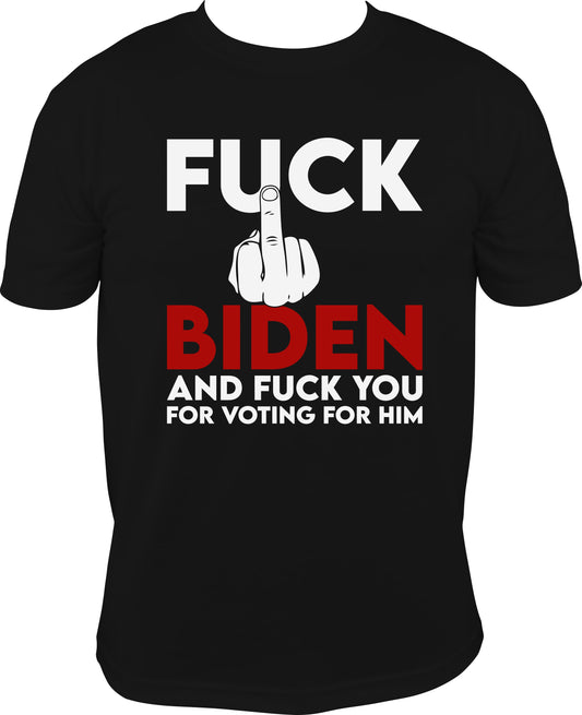 F*ck Biden and F*ck You For Voting For Him Short Sleeve T-Shirt